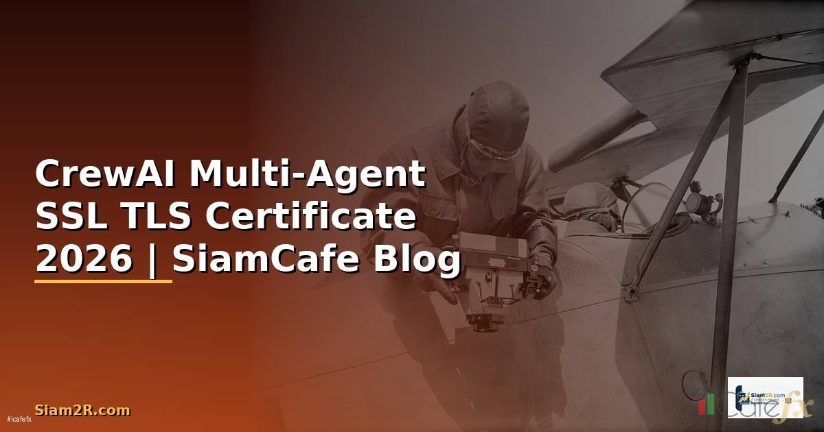 CrewAI Multi-Agent SSL TLS Certificate