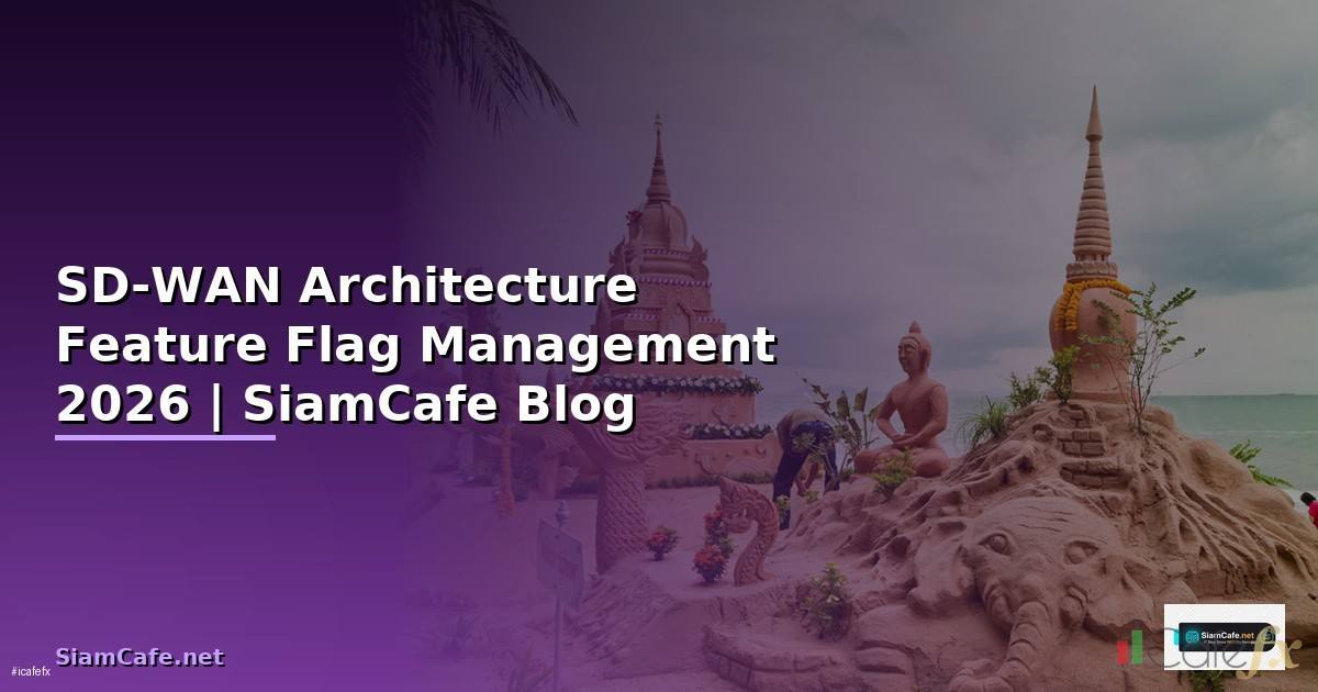 SD-WAN Architecture Feature Flag Management