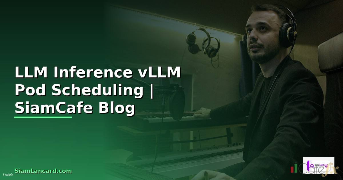 LLM Inference vLLM Pod Scheduling
