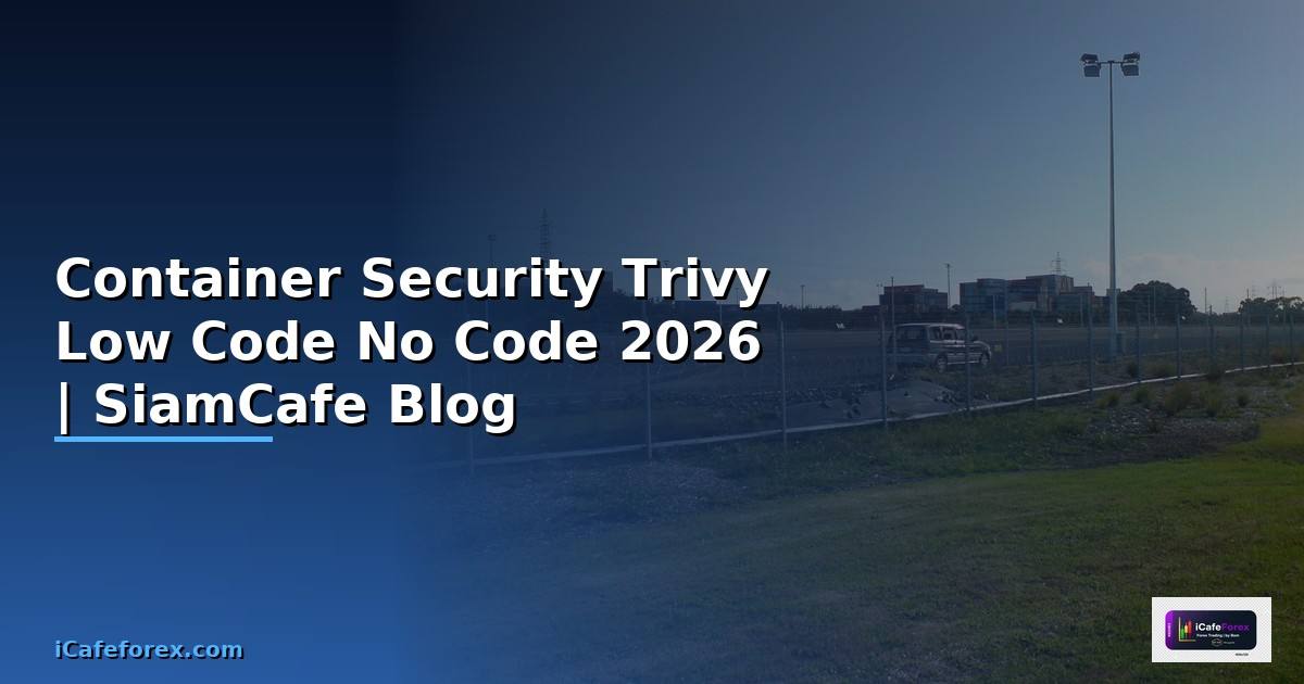 Container Security Trivy Low Code No Code