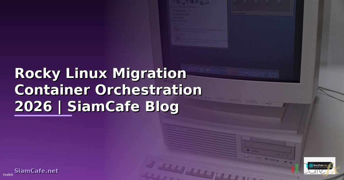 Rocky Linux Migration Container Orchestration