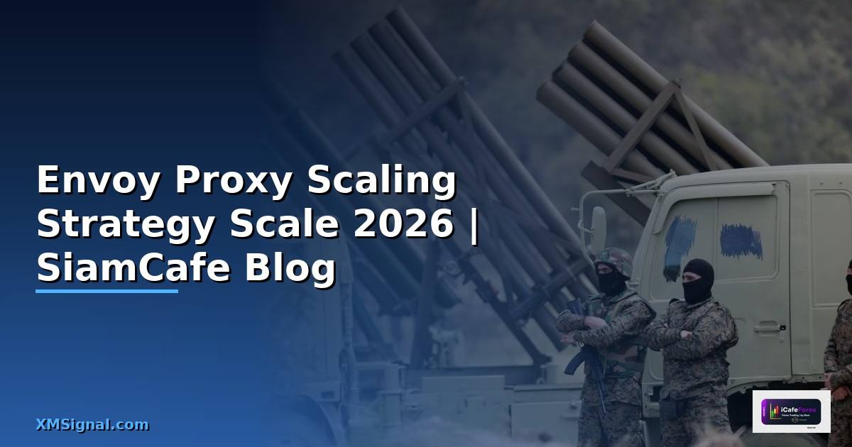 Envoy Proxy Scaling Strategy วิธี Scale