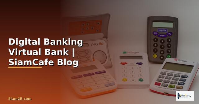 ธนาคารดเลยคืออะไร  Digital Banking และ Virtual Bank ในไทย