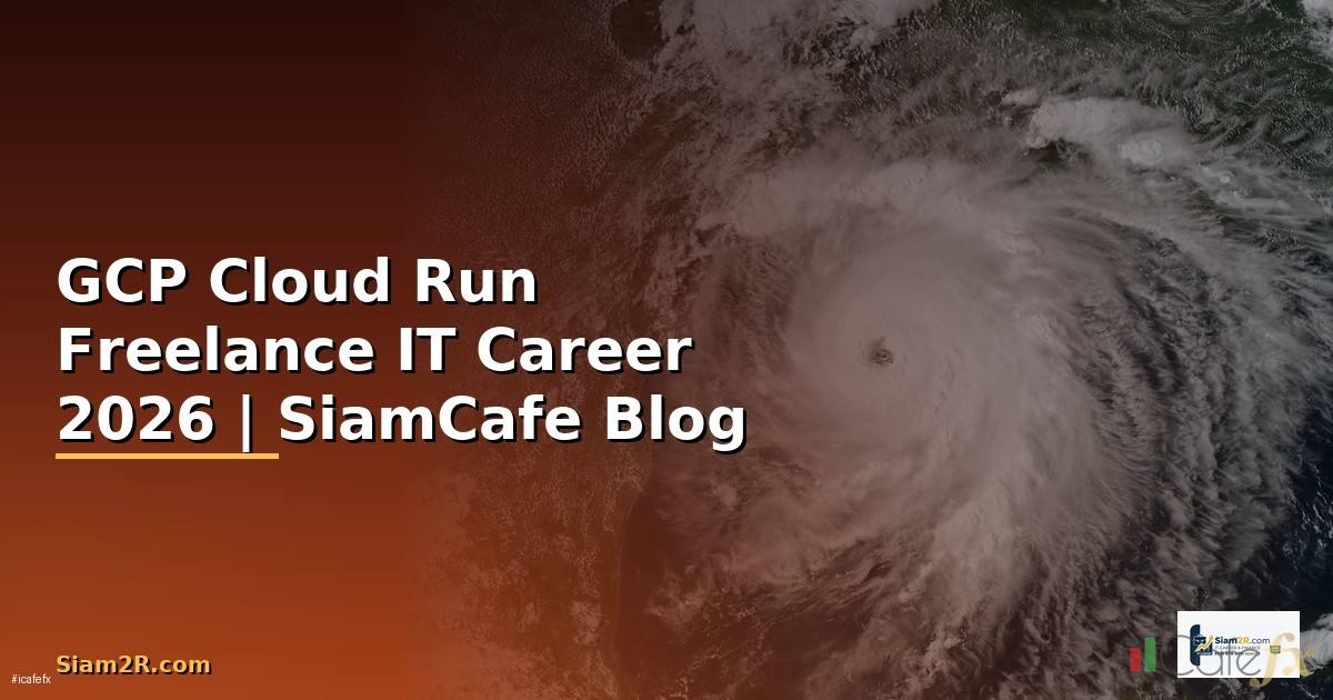 GCP Cloud Run Freelance IT Career