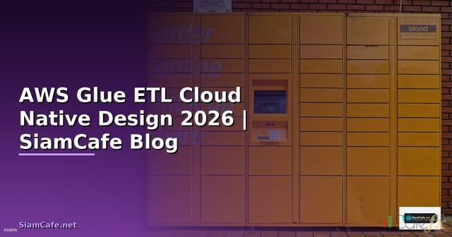 AWS Glue ETL Cloud Native Design