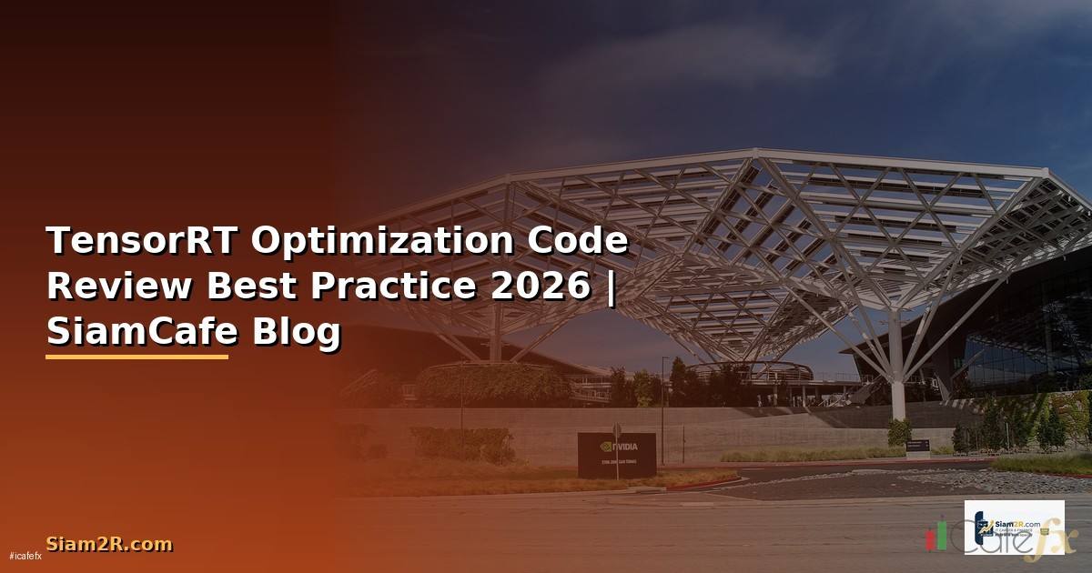 TensorRT Optimization Code Review Best Practice