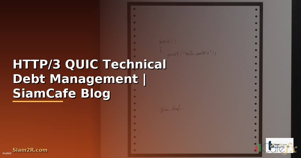 HTTP/3 QUIC Technical Debt Management