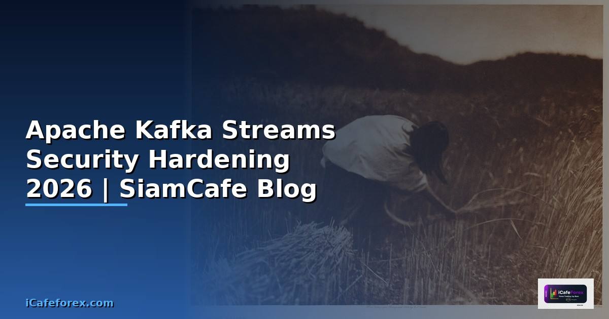 Apache Kafka Streams Security Hardening