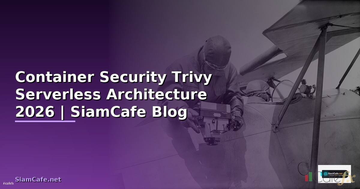 Container Security Trivy Serverless Architecture