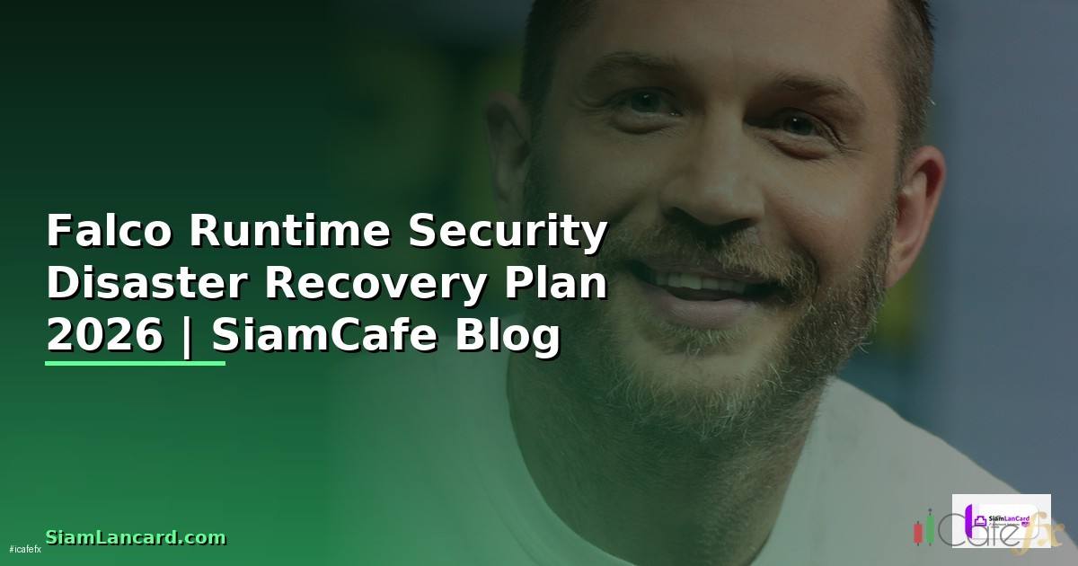 Falco Runtime Security Disaster Recovery Plan