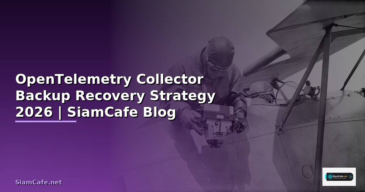 OpenTelemetry Collector Backup Recovery Strategy