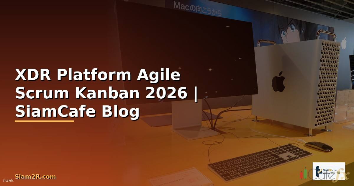 XDR Platform Agile Scrum Kanban