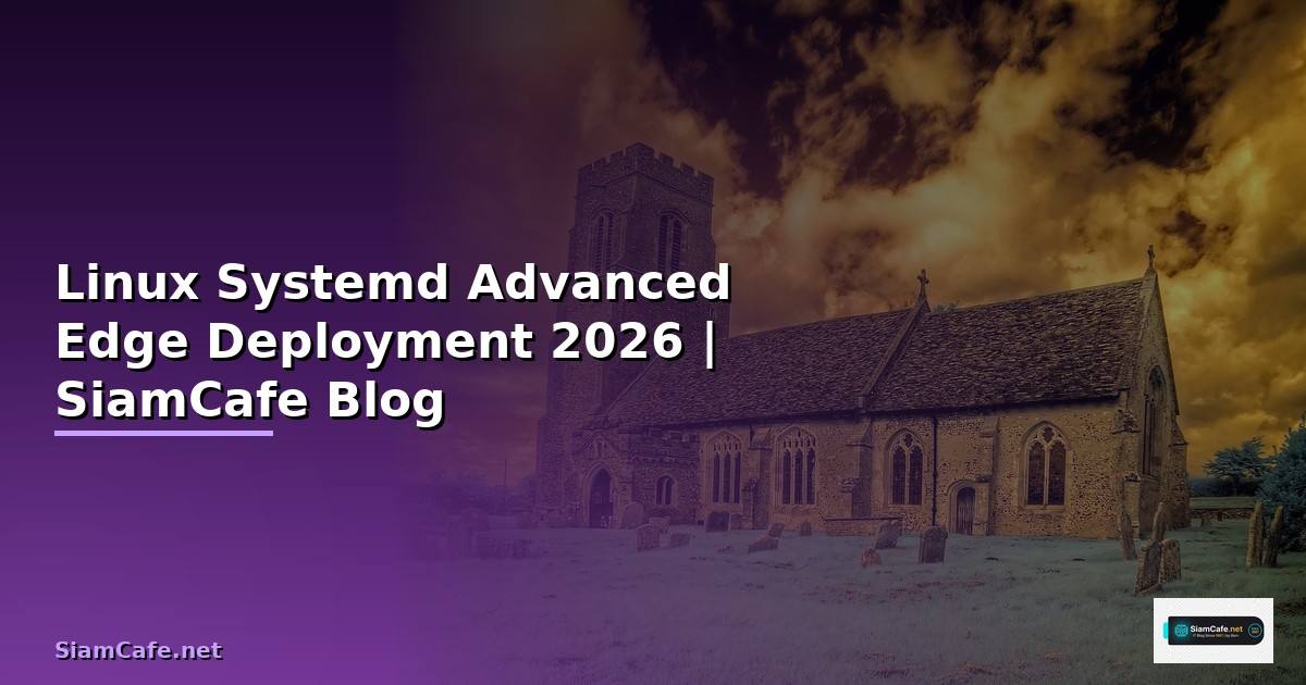Linux Systemd Advanced Edge Deployment
