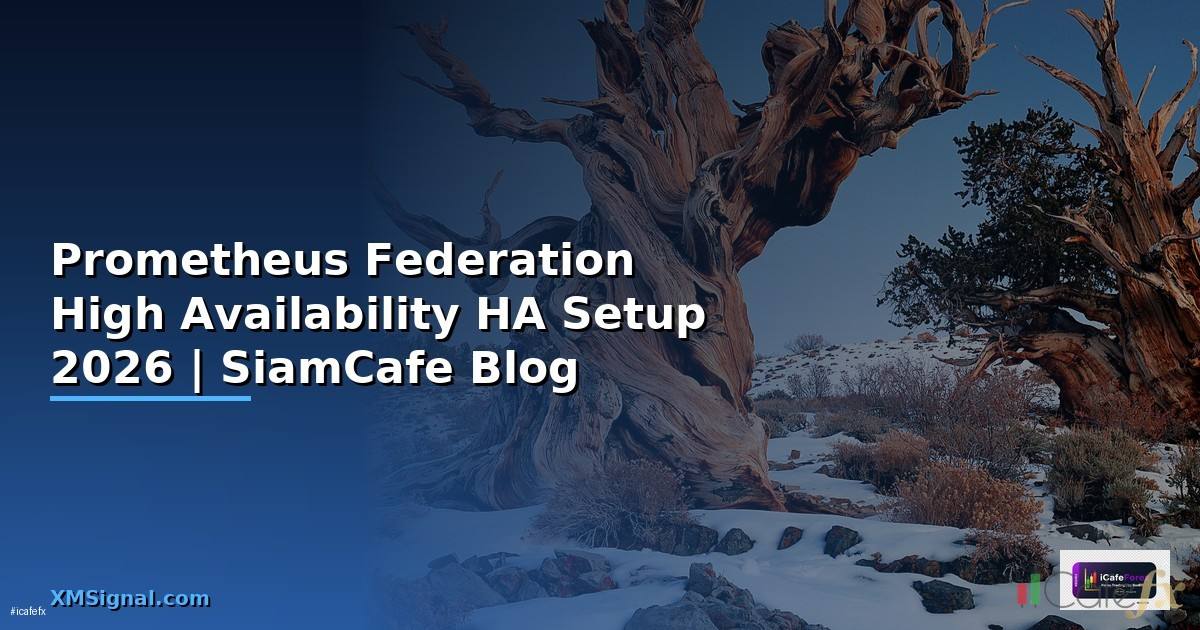 Prometheus Federation High Availability HA Setup — คู่มือฉบับสมบูรณ์ 2026