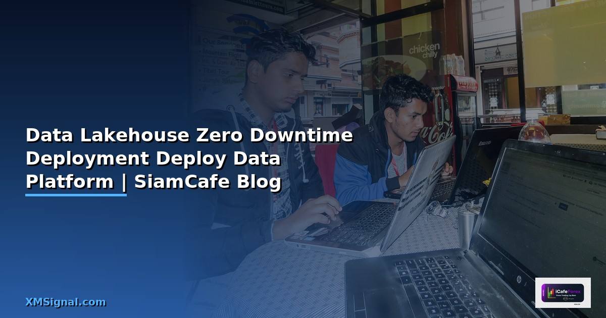 Data Lakehouse Zero Downtime Deployment Deploy Data Platform ไมหยดบรการ