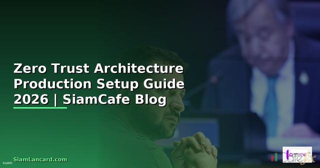 Zero Trust Architecture Production Setup Guide