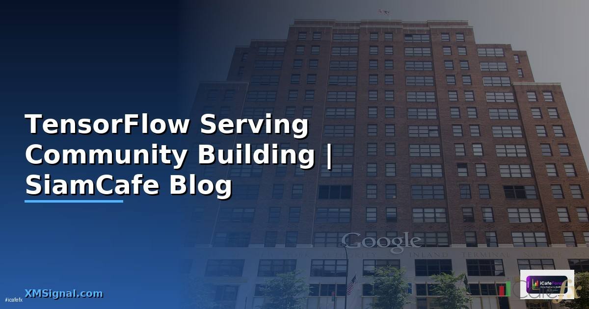 TensorFlow Serving Community Building