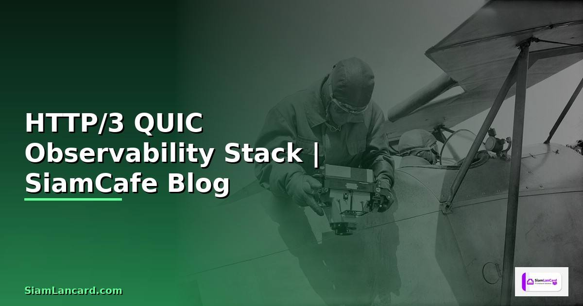 HTTP/3 QUIC Observability Stack