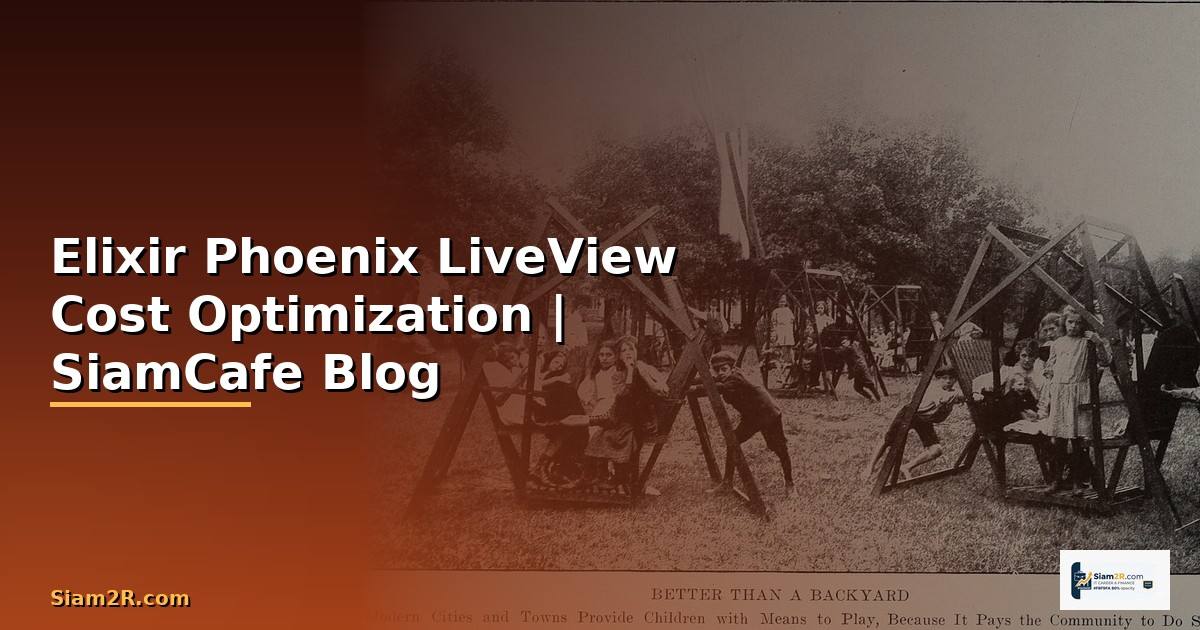 Elixir Phoenix LiveView Cost Optimization