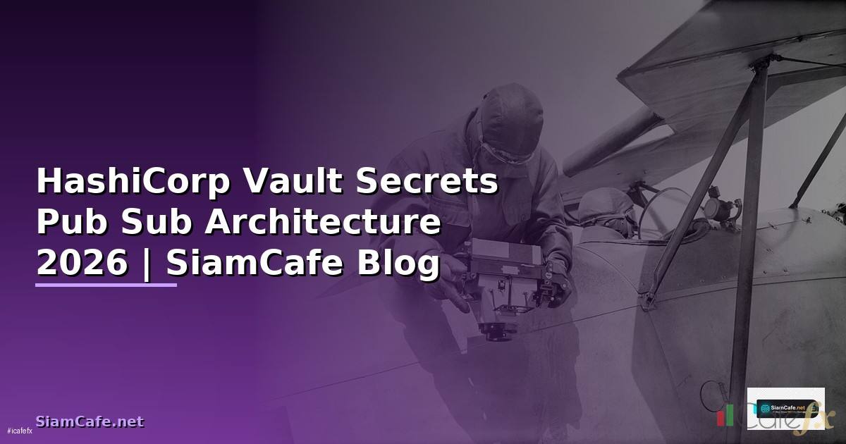 HashiCorp Vault Secrets Pub Sub Architecture