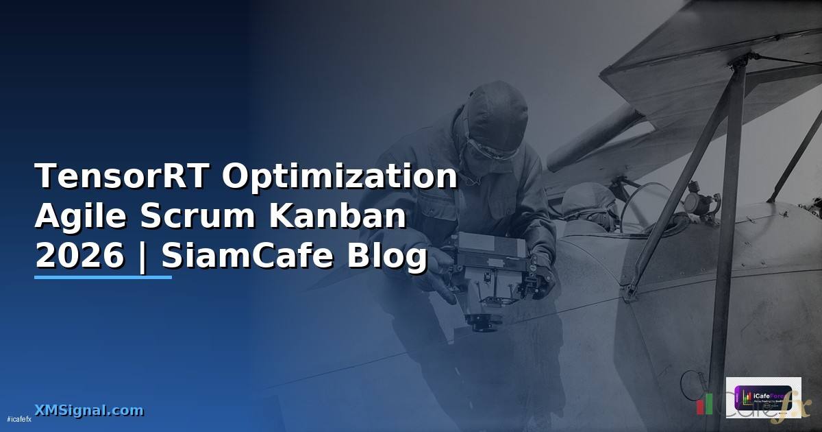 TensorRT Optimization Agile Scrum Kanban
