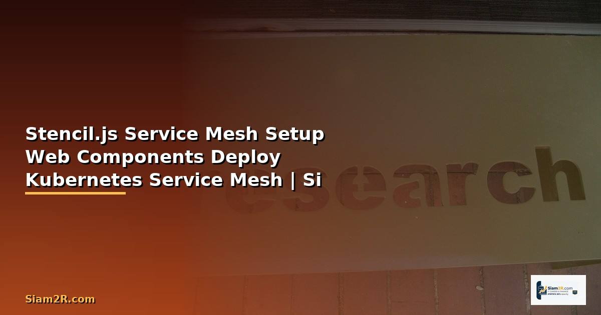 Stencil.js กับ Service Mesh Setup — วิธีสร้าง