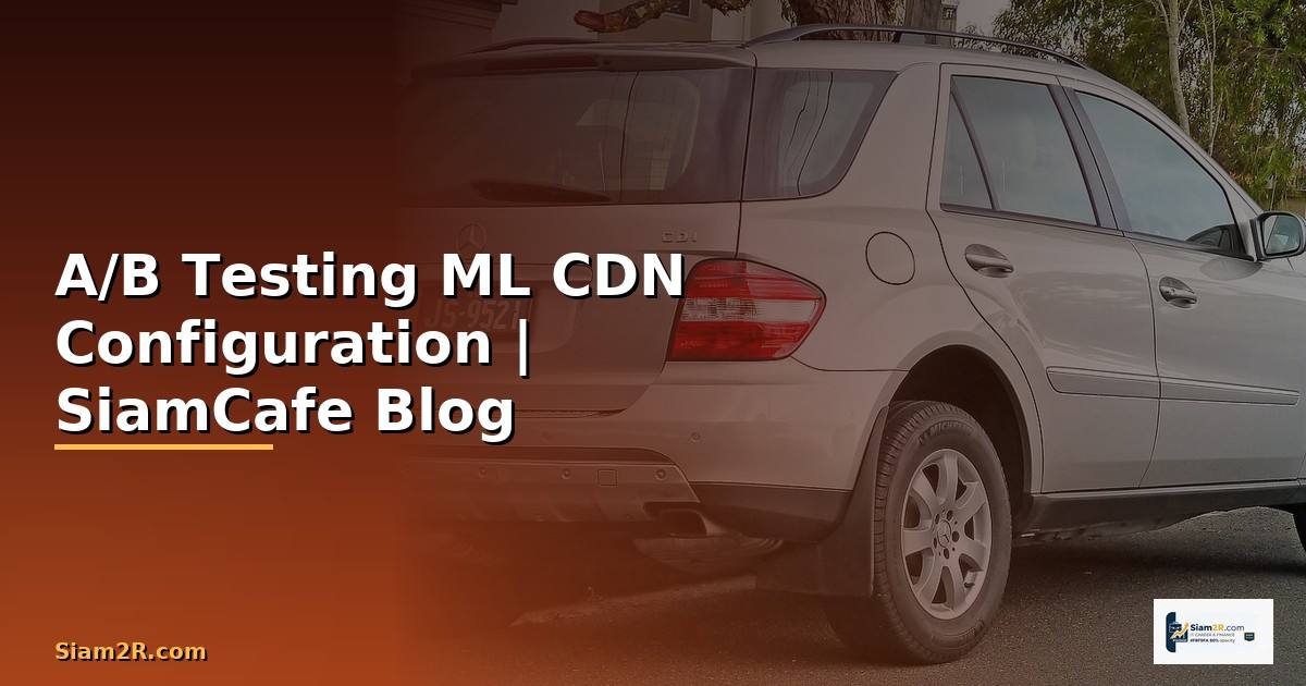 A/B Testing ML CDN Configuration