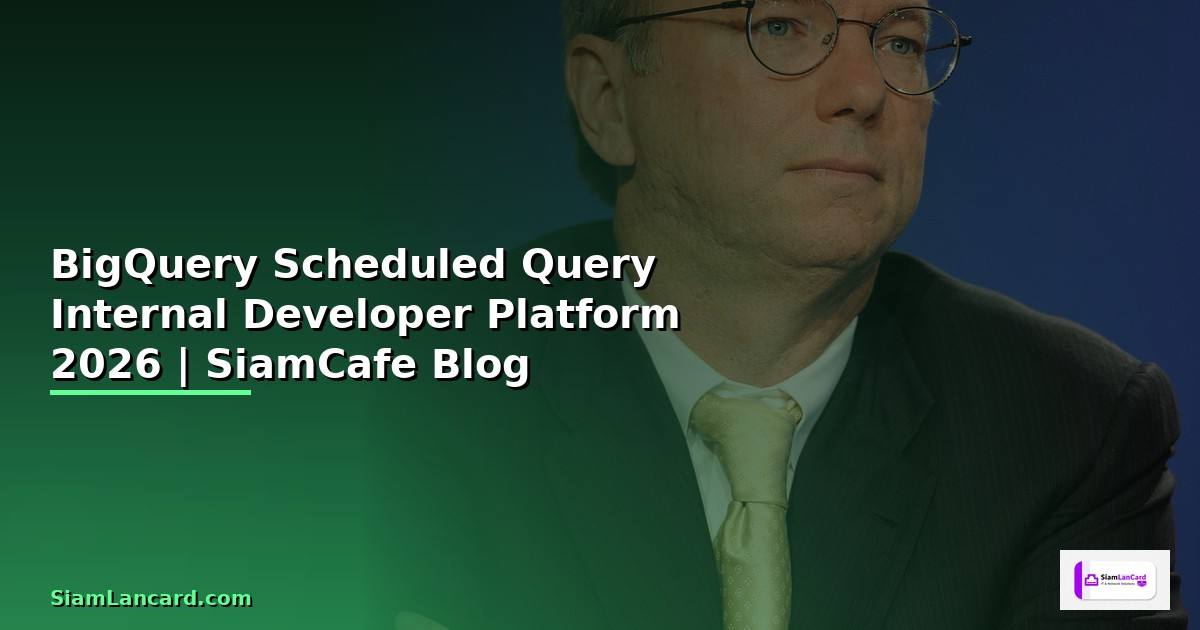 BigQuery Scheduled Query Internal Developer