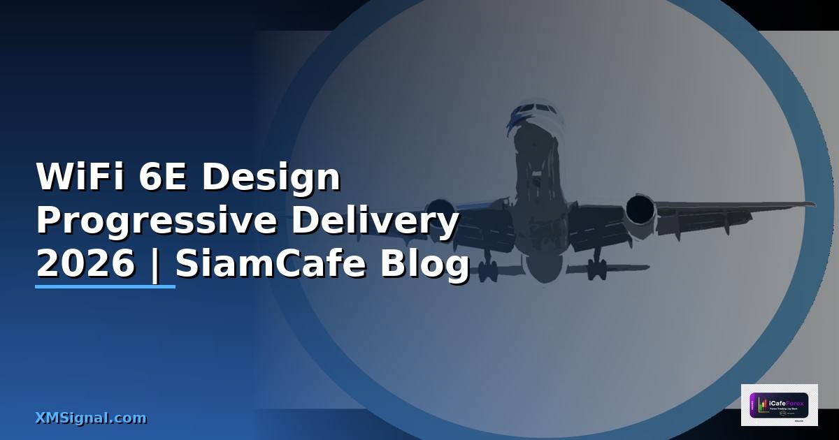 WiFi 6E Design Progressive Delivery