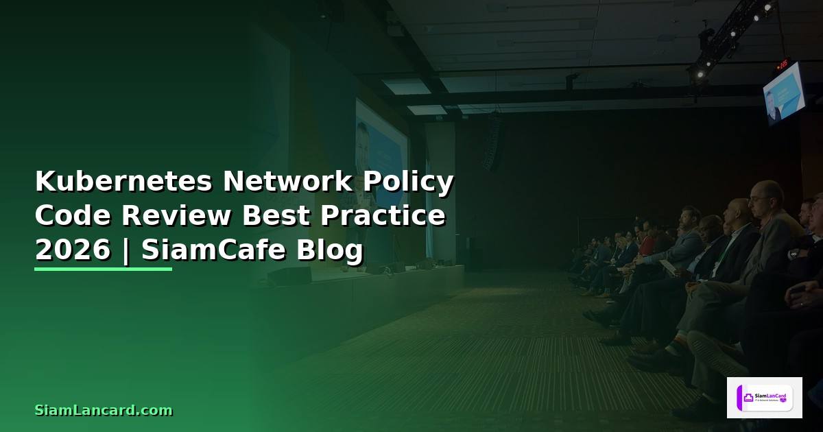 Kubernetes Network Policy Code Review Best