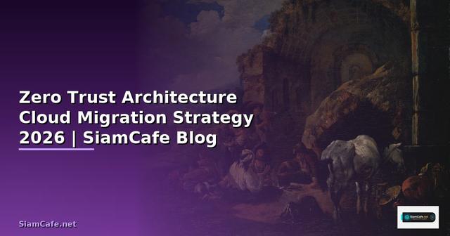 Zero Trust Architecture Cloud Migration Strategy