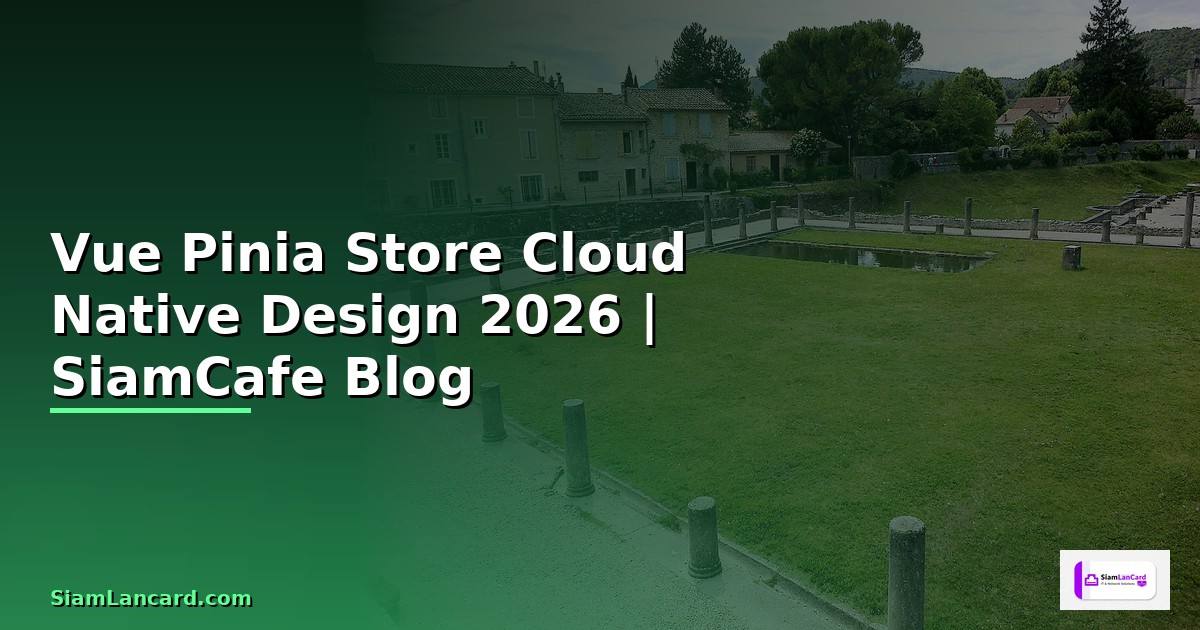 Vue Pinia Store Cloud Native Design