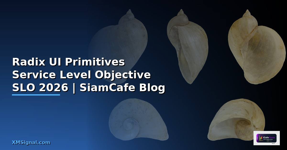 Radix UI Primitives Service Level Objective SLO — คู่มือฉบับสมบูรณ์ 2026