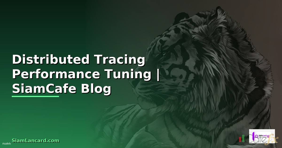 Distributed Tracing Performance Tuning