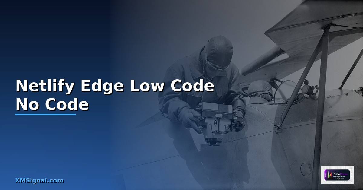 Netlify Edge Low Code No Code —