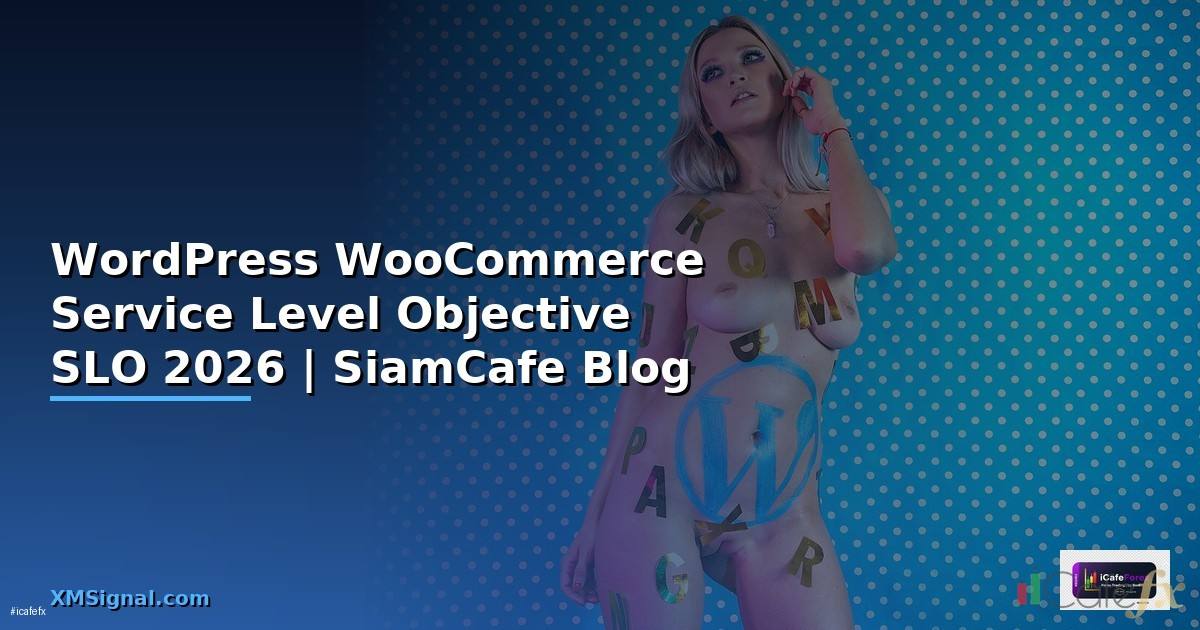 WordPress WooCommerce Service Level Objective SLO — คู่มือฉบับสมบูรณ์ 2026