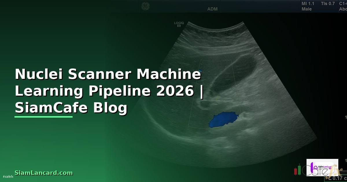 Nuclei Scanner Machine Learning Pipeline