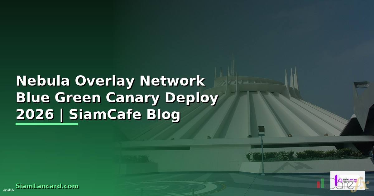 Nebula Overlay Network Blue Green Canary Deploy