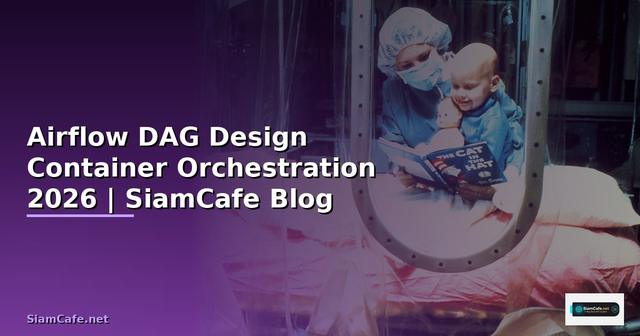 Airflow DAG Design Container Orchestration