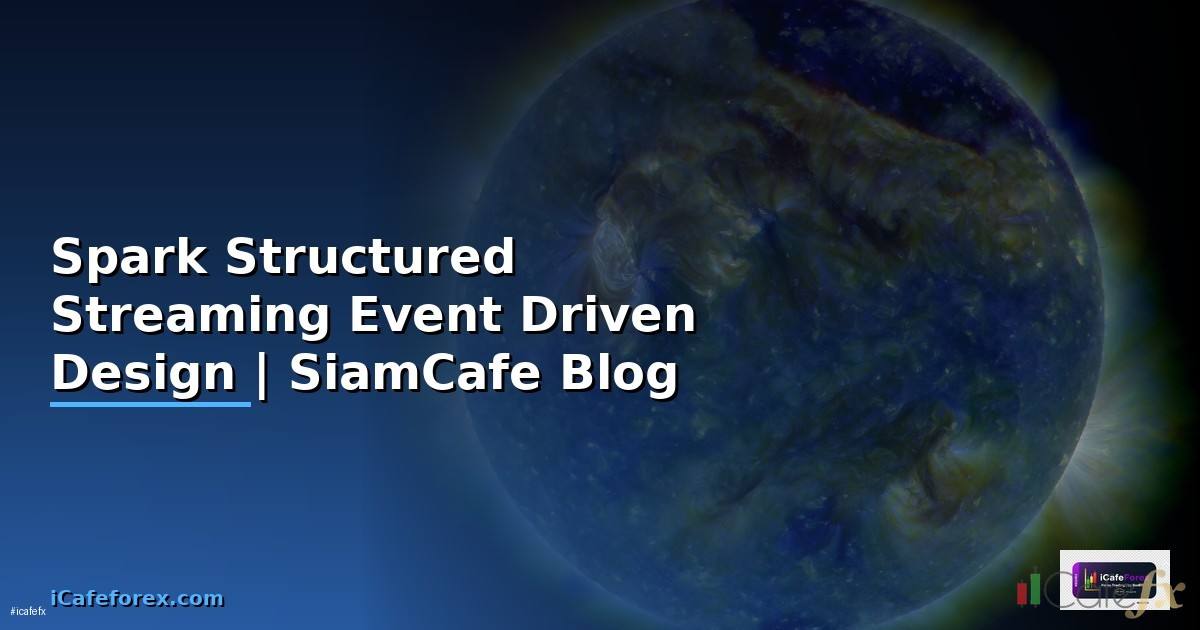 Spark Structured Streaming Event Driven Design