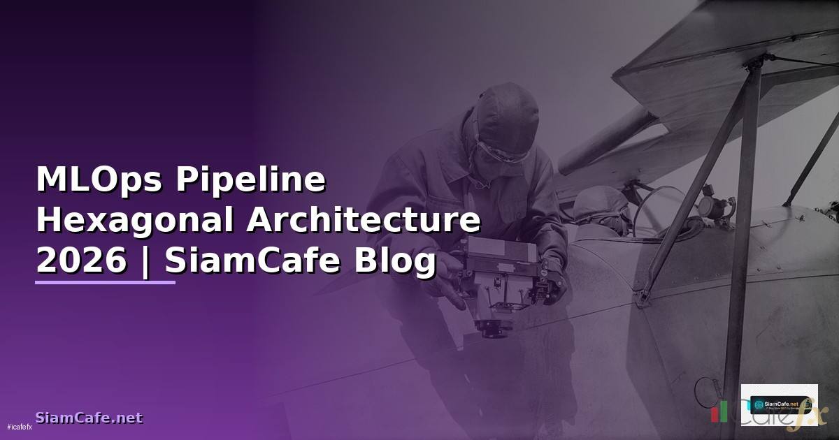 MLOps Pipeline Hexagonal Architecture