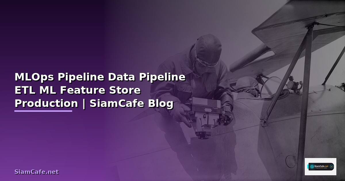 MLOps Pipeline Data Pipeline ETL — สร้างระบบ ML