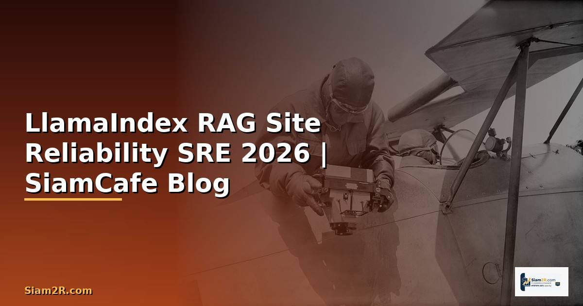 LlamaIndex RAG Site Reliability SRE