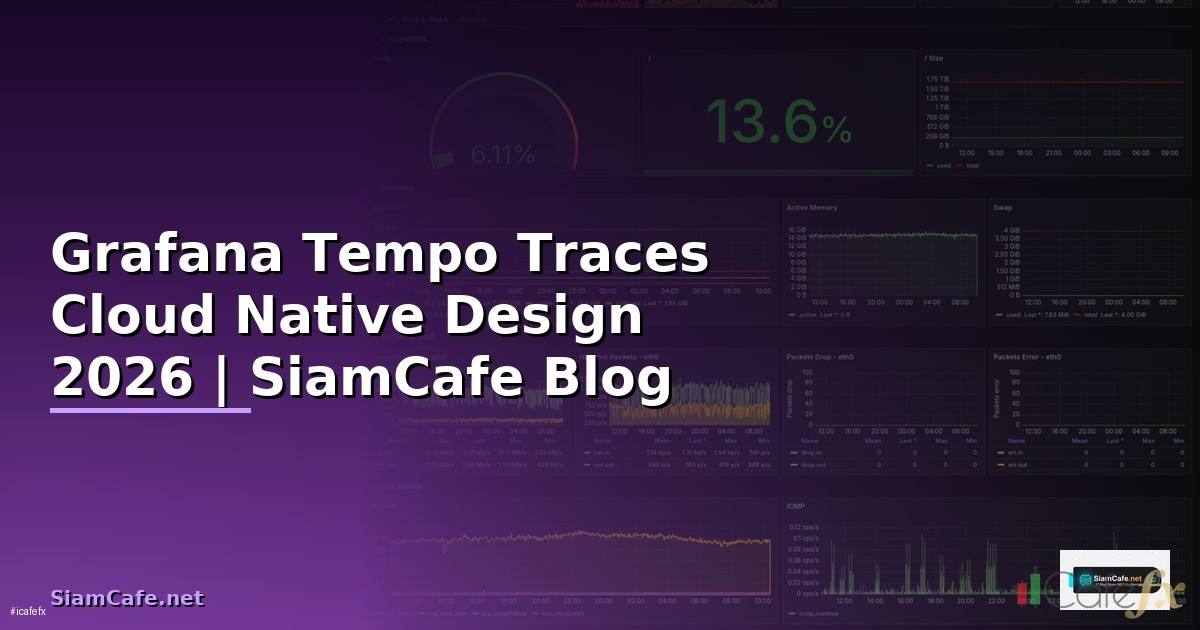 Grafana Tempo Traces Cloud Native Design — คู่มือฉบับสมบูรณ์ 2026