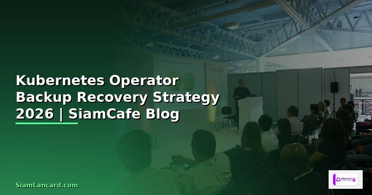 Kubernetes Operator Backup Recovery Strategy