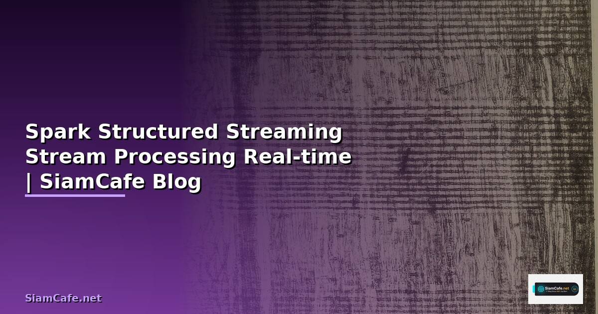 Spark Structured Streaming — Stream Processing
