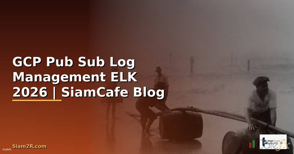 GCP Pub Sub Log Management ELK