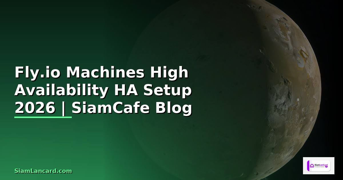 Fly.io Machines High Availability HA Setup