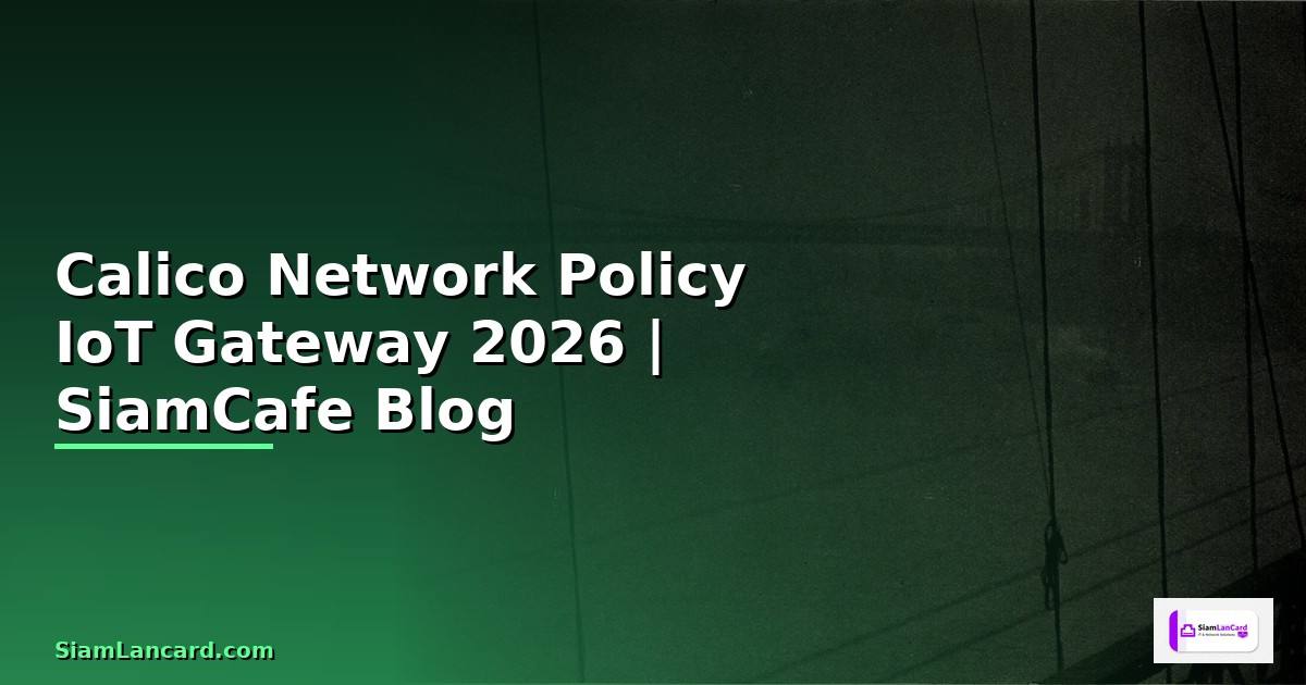 Calico Network Policy IoT Gateway