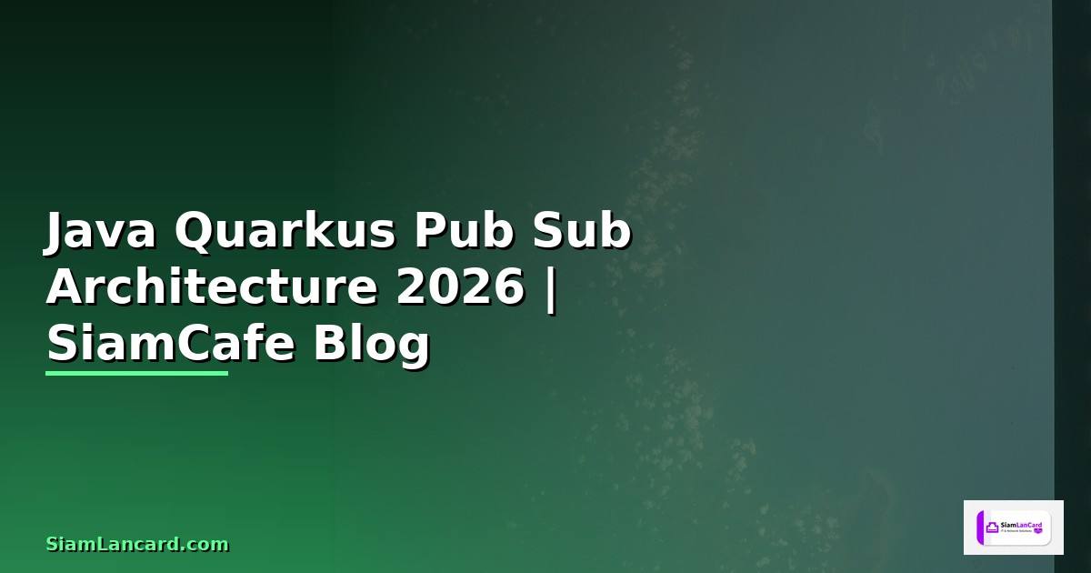 Java Quarkus Pub Sub Architecture